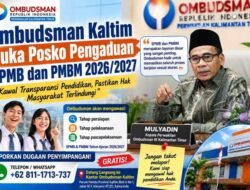 Kawal Transparansi Pendidikan, Ombudsman Kaltim Buka Posko Pengaduan SPMB dan PMBM 2026/2027.