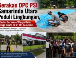 Gerakan DPC PSI Samarinda Utara Peduli Lingkungan, Kader Bersama Warga Gelar Kerja Bakti di RT 09 Lempake